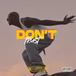 Bosom P Yung – Dont Trust