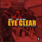 Kwesi Slay – Eye Clear Ft Kofi Mole Kwesi Slay Eye Clear Ft Kofi Mole