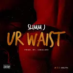 Slimm J – Ur Waist Slimm J – Ur Waist 1