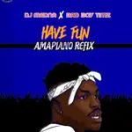 DJ Medna x Bad Boy Timz – Have Fun Amapiano Refix