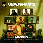 Lil Win – Waahw3 Ft. Kweku Flick Strongman Kofi Jamar Ypee King Paluta Amerado Oseikrom Sikanii Lific Nautyca