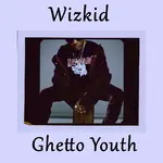 Wizkid – Ghetto Youth freestyle Prod. Sarz