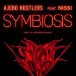 Ajebo Hustlers – Symbiosis Ft. Nissi Ajebo Hustlers – Symbiosis Ft. Nissi