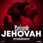Epixode – Jehovah Ft Stonebwoy Epixode – Jehovah Ft Stonebwoy