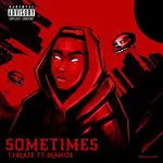T.I Blaze – Sometimes (Remix) Ft. Olamide T.I Blaze Ft. Olamide – Sometimes Remix Mp3 Download