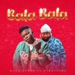 Maxx Dream feat HarrySong Balabala mp3 image