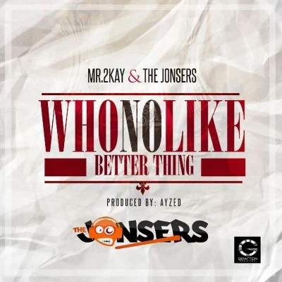Mr. 2kay The Jonsers Who No Like Better Thing ART