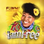 Funmi Dominic Olaoye – I Am Free Funmi Dominic Olaoye – I Am Free trendyhiphop.com