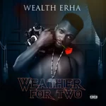 Wealth Erha – Weather For Two Wealth Erha Weather For Two Xclusiveloaded.com