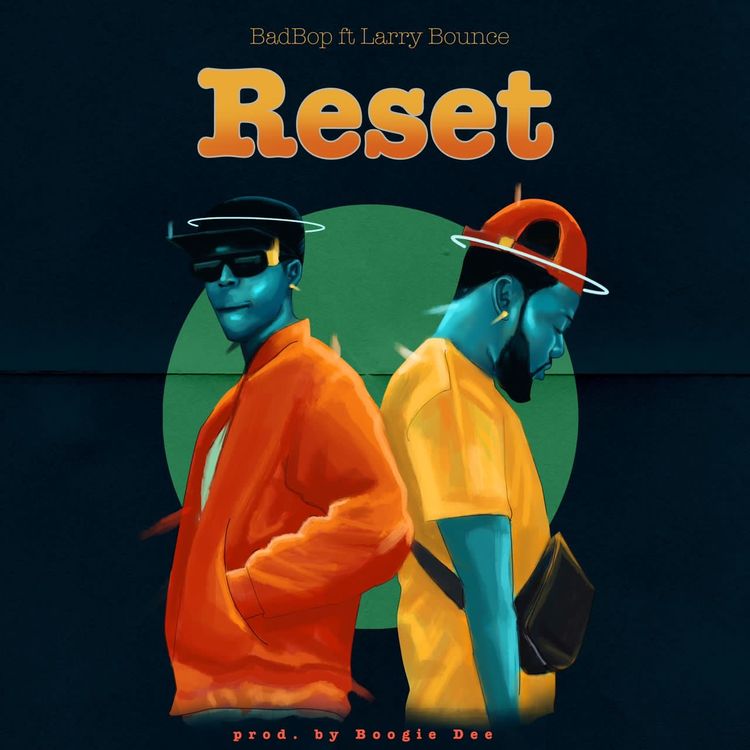 BadBop ft. Larrybounce – Reset badbop ft larrybounce reset sureloaded.com
