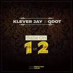 Klever Jay – Base On 1 Or 2 ft. Qdot download 2022 03 17T230153.442