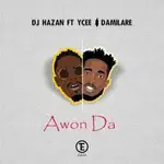 Dj Hazan – Awon Da Ft. Ycee & Damilare download 2022 03 26T160204.032