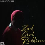 Bad Girl Riddim by Mikrane
