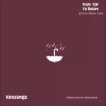 Keasungs – From Top To Botum From Top To Botum by Keasungs
