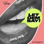 Veeiye – Let Dem Say