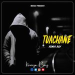 Konya Boy – Tuachane Tuachane Konya