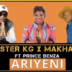 Master KG – Ariyeni Ft. Makhadzi & Prince Benza Master KG Makhadzi ft. Prince Benza – Ariyeni