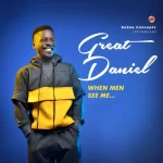 Great Daniel – When Men See Me Great Daniel – When Men See Me