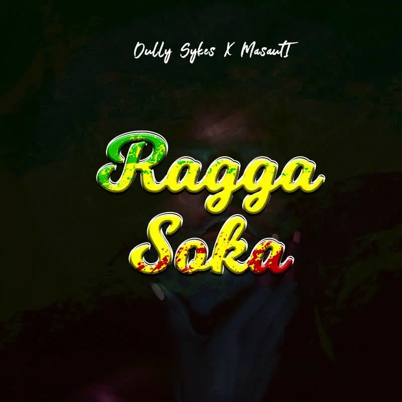 Dully Sykes X Masauti – Ragga Soka