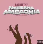 Baddest 47 – Amebana Ameachia