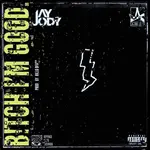 Jay Jody – B!tch I’m Good Ft. A-Reece
