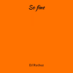 DJ Rychuz – So Fine
