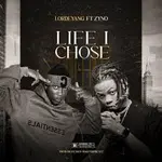 Lordeyang – Life I Choose ft. Zyno