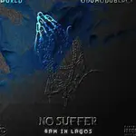 WurlD – No Suffer (3am In Jozi) Ft. Odumodublvck & DJ Maphorisa