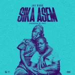Jay Bahd – Sika Asem