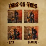 Liya – Vibes On Vibes Ft. Olamide Liya – Vibes On Vibes Ft. Olamide