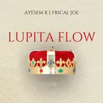 Ayesem – Lupita Flow Ft. Lyrical Joe Ayesem – Lupita Flow Ft Lyrical Joe