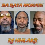 DJ Nhlaks – Ba Rata Monate DJ Nhlaks – Ba Rata Monate