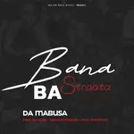 Da Mabusa – Bana Ba Straata Ft. SoulQue, Sabza Womqulo & Ama Grootman
