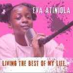 Eva Atiniola – Living the Best of my life: Wow please who’s this kid? Eva Atiniola – Living the Best of my life: Wow please who’s this kid?