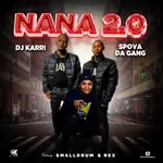 Dj Karri & Spova Da Gang – Nana 2.0 Remix Ft. Rex & SmallDrum