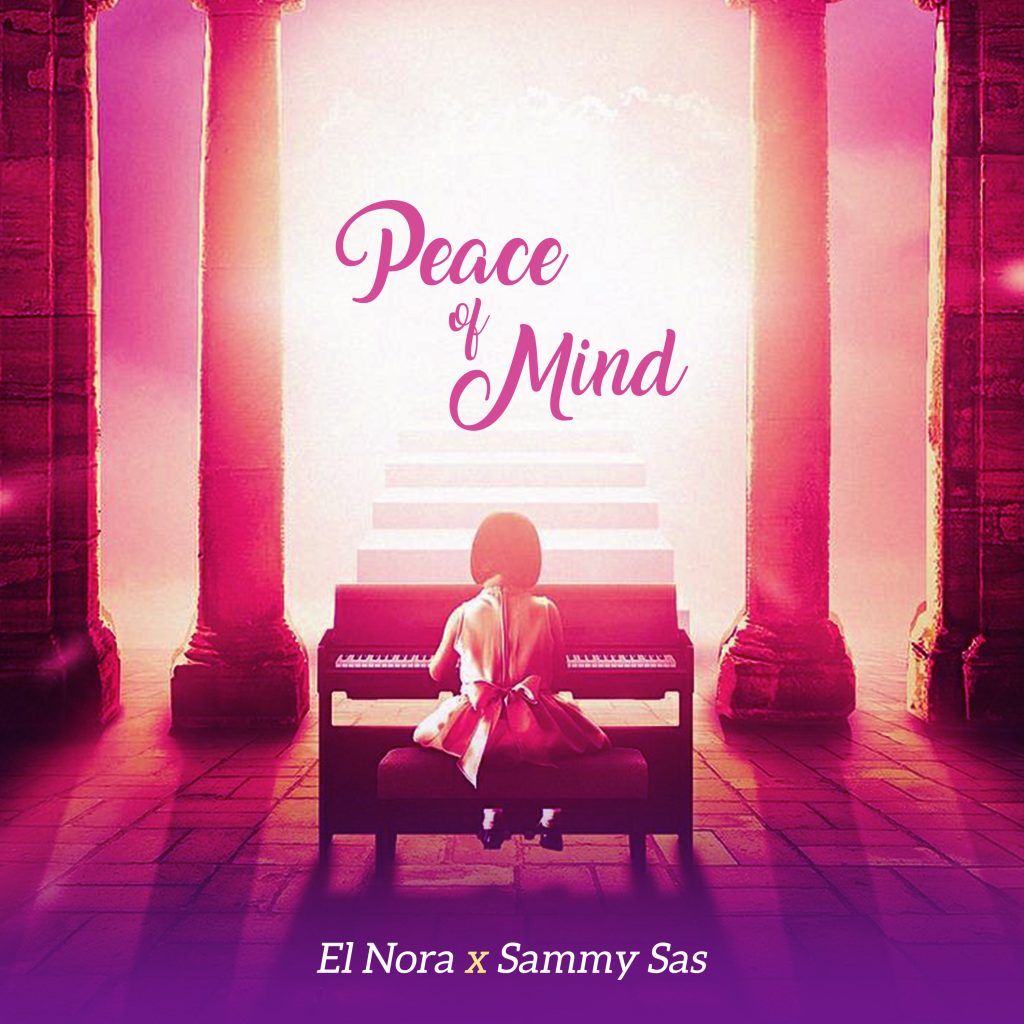 El Nora – Peace Of Mind Ft. Sammy Sas El Nora – Peace Of Mind Ft. Sammy Sas