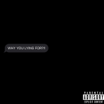 TheGaBrit – Why You Lying For TheGaBrit – Why You Lying For