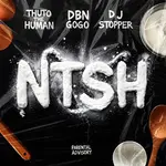 Thuto The Human – NTSH Ft. DBN Gogo & Dj Stopper