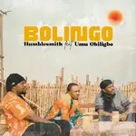 Humblesmith – Bolingo Ft. Umu Obiligbo Humblesmith – Bolingo Ft. Umu Obiligbo