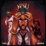 KiDi – Cheat On You Ft. Gyakie KiDi – Cheat On You Ft. Gyakie