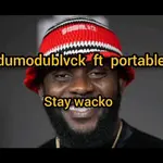 Odumodublvck – Stay Wacko Ft. Portable Odumodublvck – Stay Wacko Ft. Portable
