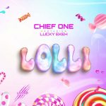 Chief One – Lolli Ft. Lucky Ekeh