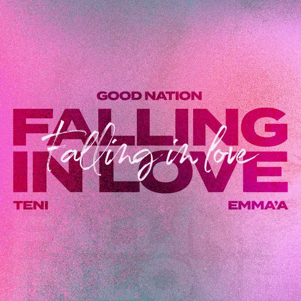 Good Nation – Falling In Love Ft. Teni & Emma'a