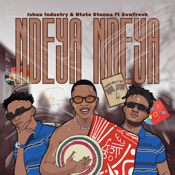 Ishuu Industry – NDEYA NDEYA Ft. Ntate Stunna & 2owfresh
