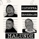 031Choppa – Malunde Ft. Shakes & Les, Zee Nxumalo & Springle