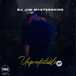 Dj Jim Mastershine – Unpredictable Ft. Korie Minors Dj Jim Mastershine – Upredictable (EP)