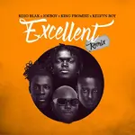 KOJO BLAK – Excellent (Remix) Ft. Joeboy, King Promise & Kelvyn Boy KOJO BLAK – Excellent (Remix) Ft. Joeboy, King Promise & Kelvyn Boy