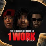 ZHUS JDO – 1 WORK (Remix) Ft. Famous Pluto & Smur Lee