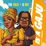 Iya Solo – Is a Gaju ft. Qdot Iya Solo – Is a Gaju ft. Qdot