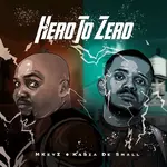 Mkeyz – Hero To Zero Ft. Kabza De Small Mkeyz – Hero To Zero Ft. Kabza De Small